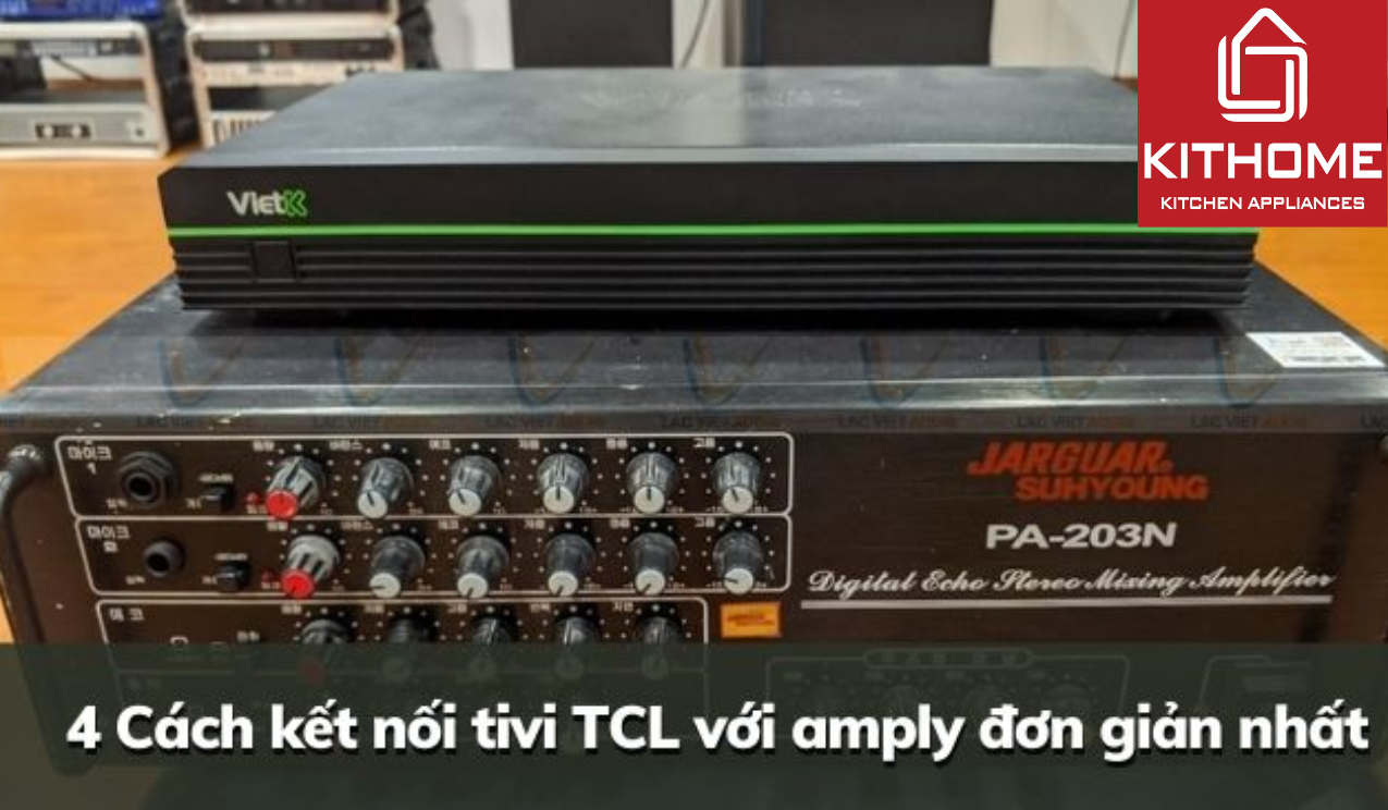 4 Cách kết nối tivi TCL với amply đơn giản nhất 4 Cách kết nối tivi TCL với amply đơn giản nhất