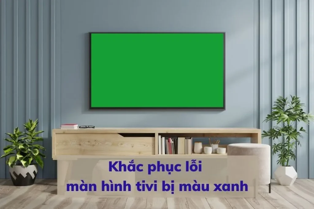 Cách khắc phục màn hình tivi Sony bị màu xanh 2026