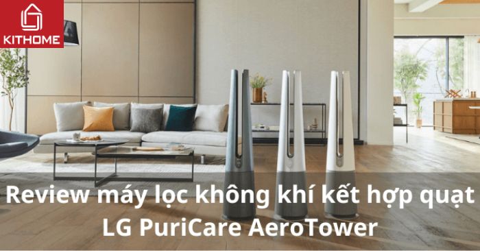 Review Ax88 trang chủ kết hợp quạt LG PuriCare AeroTower Review Ax88 trang chủ kết hợp quạt LG PuriCare AeroTower