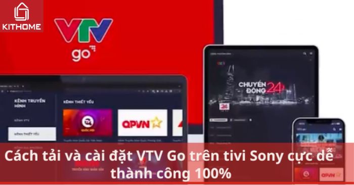 Cách tải và cài đặt VTV Go trên tivi Sony cực dễ, thành công 100% Cách tải và cài đặt VTV Go trên tivi Sony cực dễ, thành công 100%