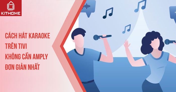 Cách hát karaoke trên tivi không cần amply đơn giản nhất 2025 | Ax88com