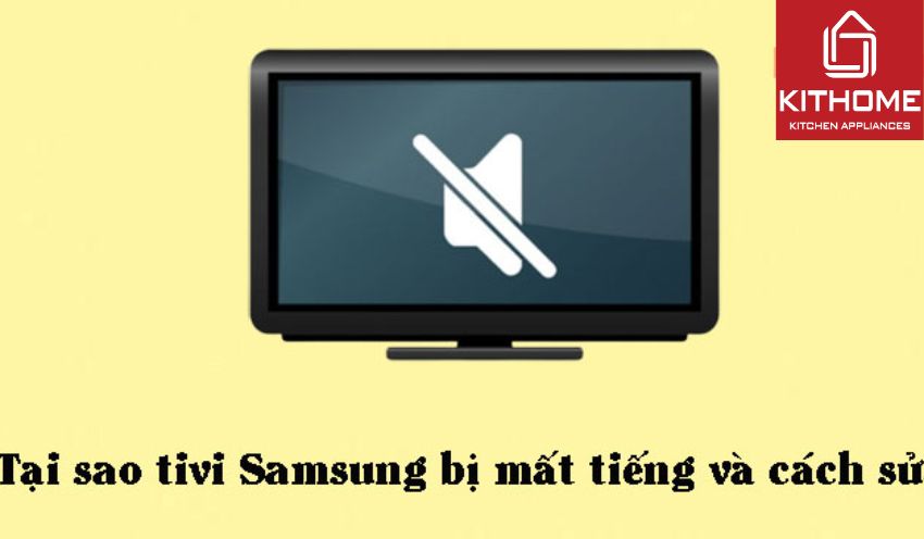 Tại sao tivi Samsung mất tiếng và 1 số cách sửa