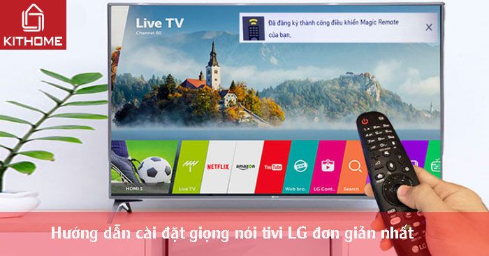 Hướng dẫn cài đặt giọng nói tivi LG đơn giản nhất 2026