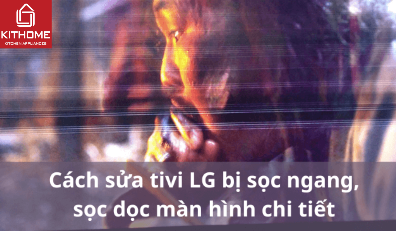 Cách sửa tivi LG bị sọc ngang, sọc dọc màn hình chi tiết Cách sửa tivi LG bị sọc ngang, sọc dọc màn hình chi tiết