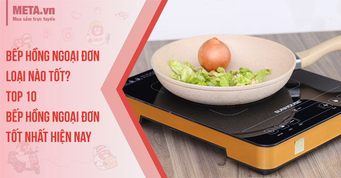 bep-hong-ngoai-don-loai-nao-tot-700 Top 10 bếp hồng ngoại đơn tốt nhất hiện nay