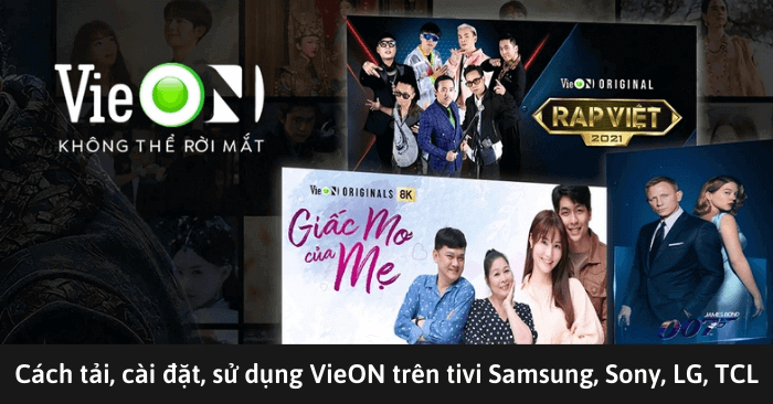 Cách tải, cài đặt, sử dụng VieON trên TV Samsung, Sony, LG... Cách tải, cài đặt, sử dụng VieON trên TV Samsung, Sony, LG...