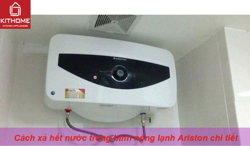 Cách xả hết nước trong bình nóng lạnh Ariston chi tiết Cách xả hết nước trong bình nóng lạnh Ariston chi tiết