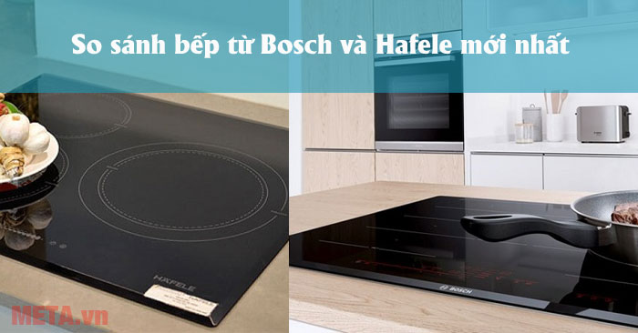 Điểm giống nhau giữa bếp từ Bosch và Hafele Điểm giống nhau giữa bếp từ Bosch và Hafele