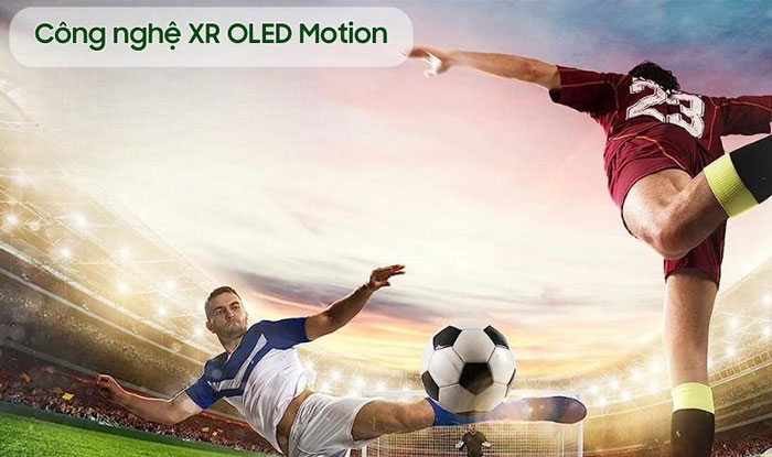 Công nghệ XR OLED Motion cho chuyển động nhanh mượt mà Công nghệ XR OLED Motion cho chuyển động nhanh mượt mà