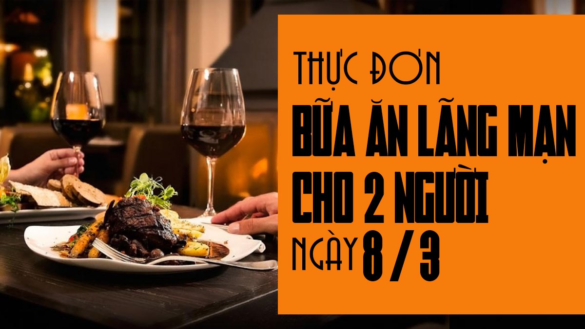 thực đơn bữa ăn lãng mạn thực đơn bữa ăn lãng mạn