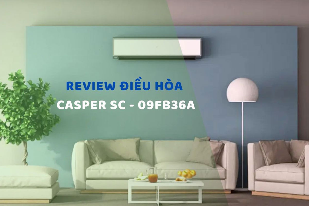 đặc điểm nổi bật của điều hòa Casper 1 chiều 9000btu SC-09FB36A đặc điểm nổi bật của điều hòa Casper 1 chiều 9000btu SC-09FB36A