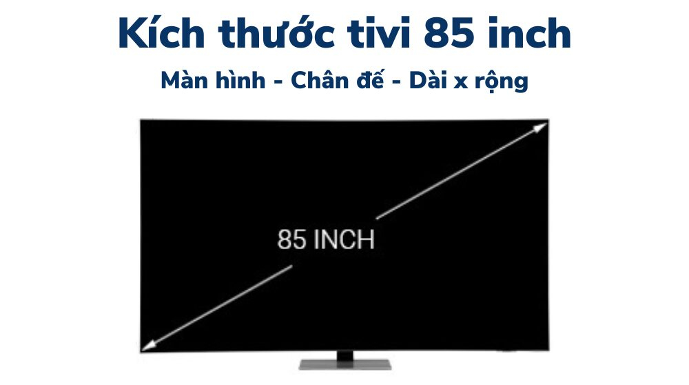 Tivi 85 inch kích thước bao nhiêu? Hướng dẫn lựa chọn phù hợp với Ax88 one giaitri tructuyen sử dụng