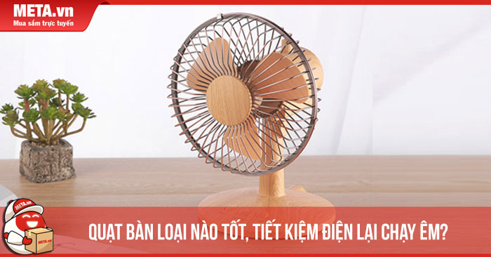 1-quat-ban-nao-chay-em