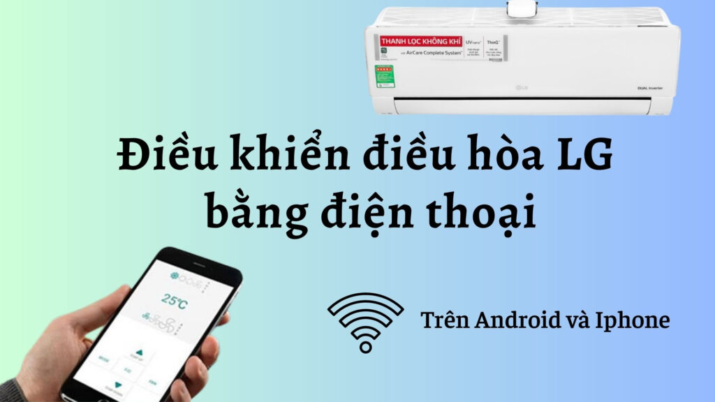 Cách kết nối, điều khiển điều hòa LG bằng điện thoại đơn giản nhất 2025 | Ax88com