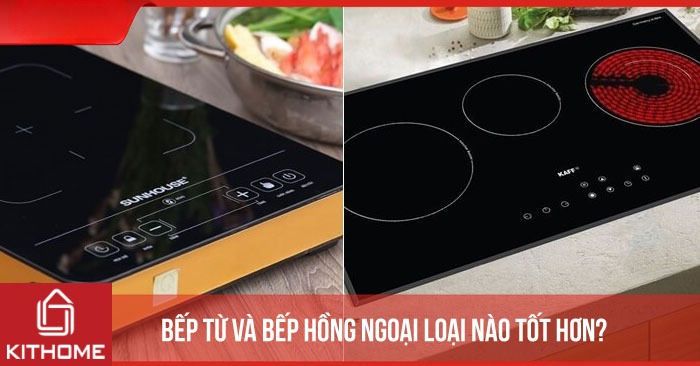 Bếp từ và bếp hồng ngoại loại nào tốt hơn? Bếp từ và bếp hồng ngoại loại nào tốt hơn?