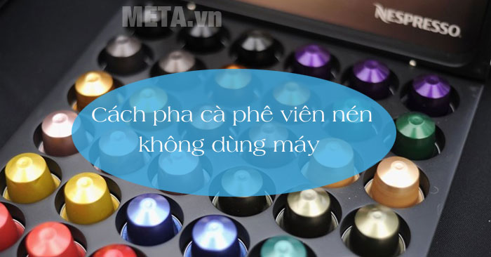 cach-pha-ca-phe-vien-nen-khong-dung-may-al