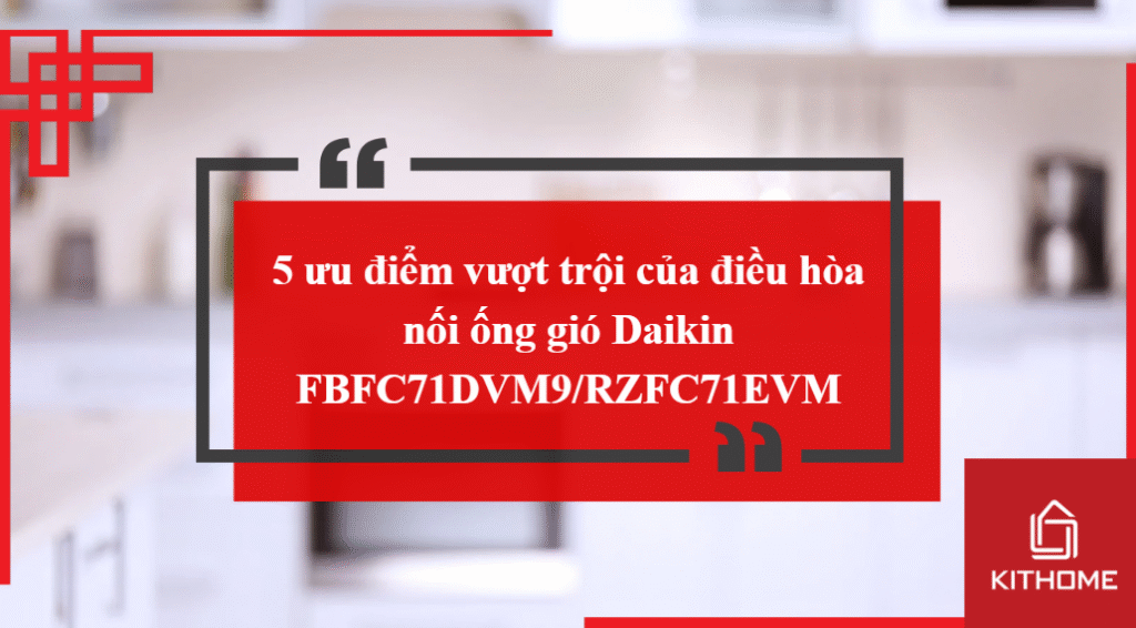5 ưu điểm vượt trội của điều hòa nối ống gió Daikin FBFC71DVM9/RZFC71EVM