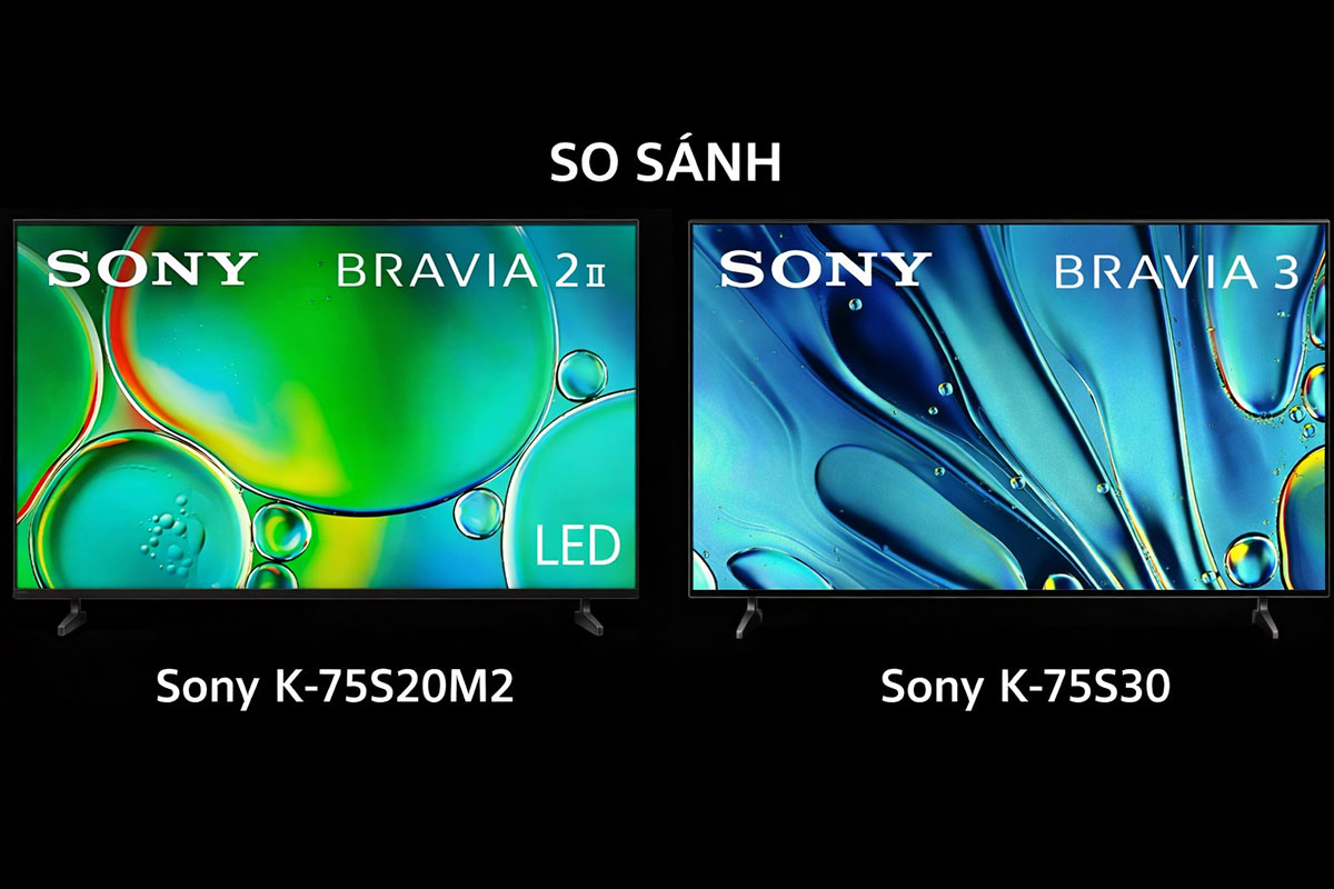 Tổng quan so sánh tivi Sony K-75S20M2 và K-75S30